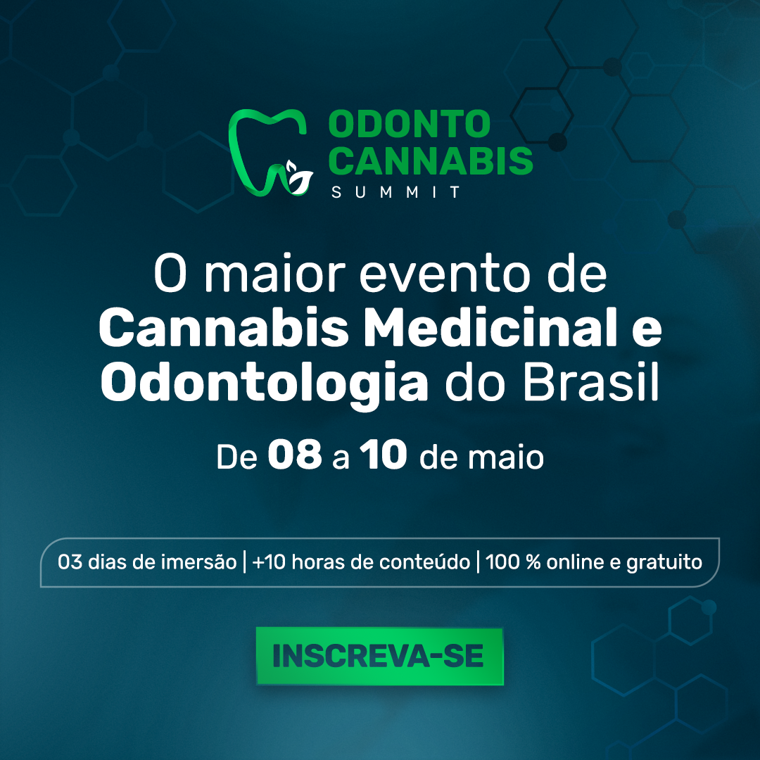 É hoje Odonto Cannabis Summit une os maiores nomes da Odontologia